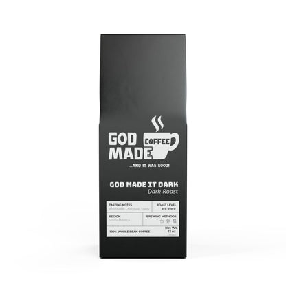 "God Made It Dark" (Dark French Roast)