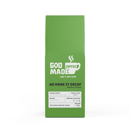 "We Made it Decaf" (Medium Roast)